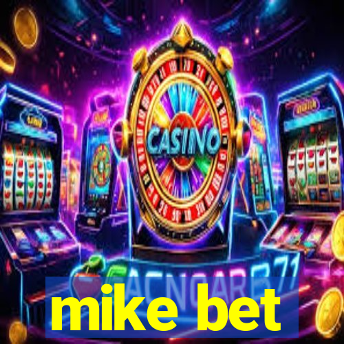 mike bet