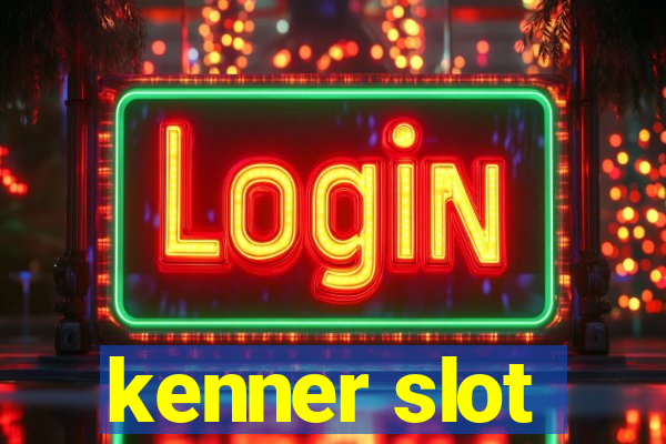 kenner slot