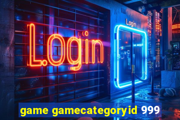 game gamecategoryid 999