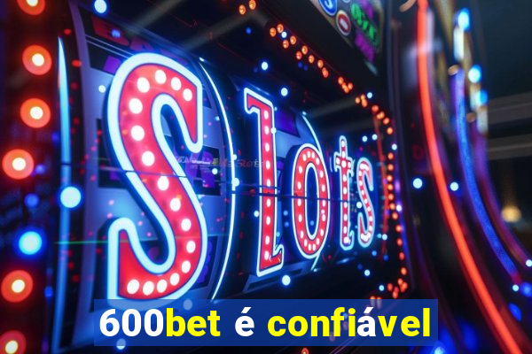 600bet é confiável