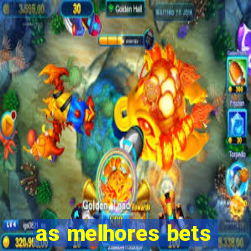 as melhores bets