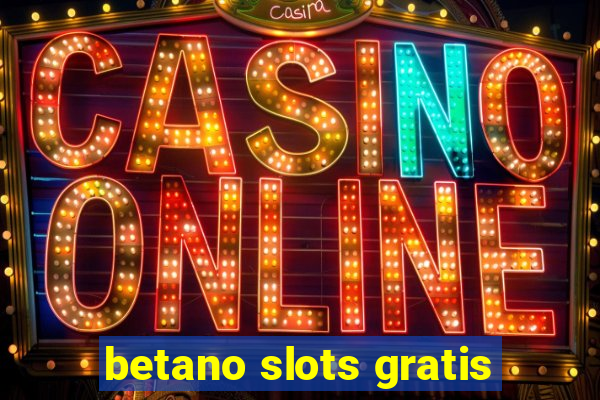 betano slots gratis