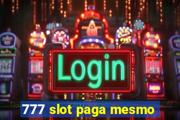 777 slot paga mesmo