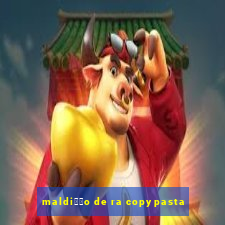 maldi莽茫o de ra copypasta