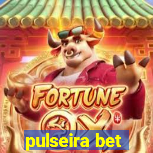 pulseira bet