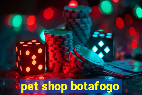 pet shop botafogo