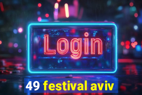 49 festival aviv