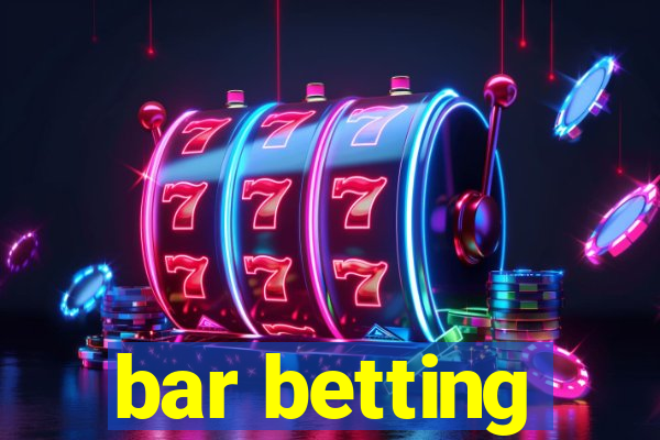 bar betting