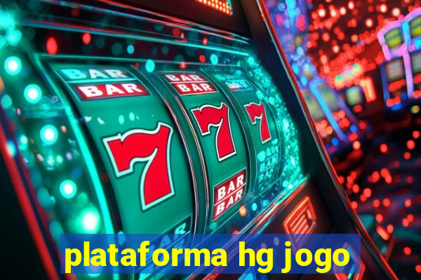 plataforma hg jogo