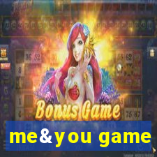 me&you game