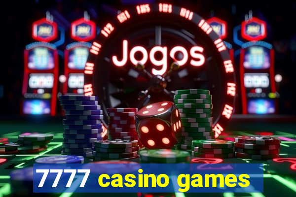 7777 casino games