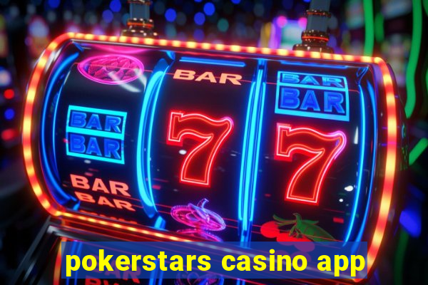 pokerstars casino app