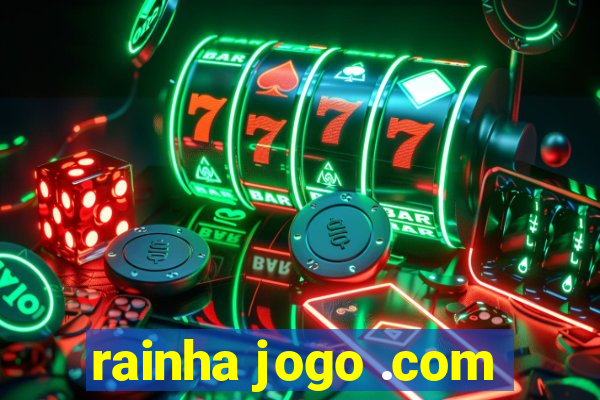 rainha jogo .com