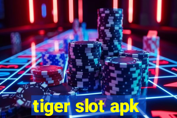 tiger slot apk