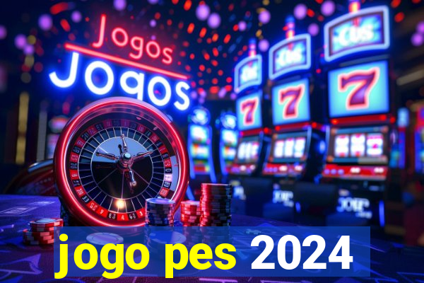 jogo pes 2024