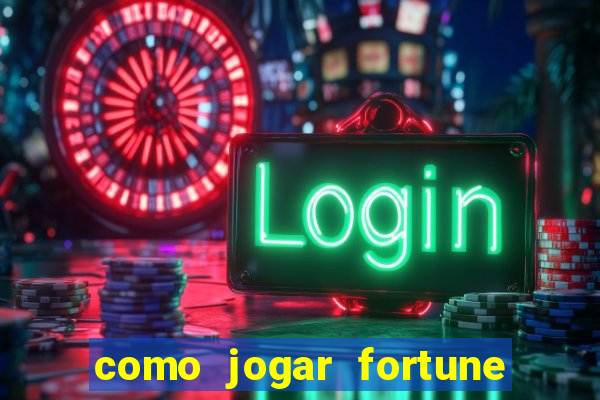 como jogar fortune tiger no esporte da sorte