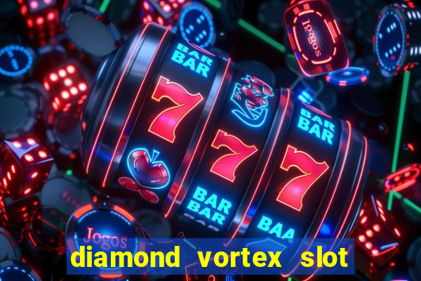 diamond vortex slot free play