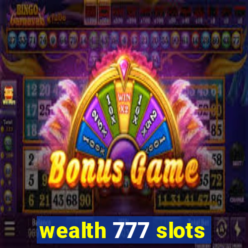 wealth 777 slots