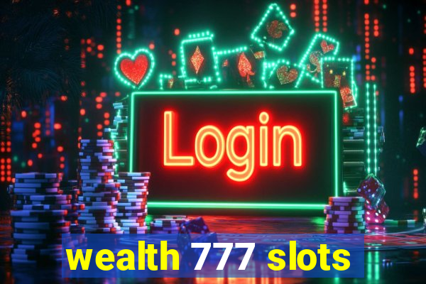 wealth 777 slots