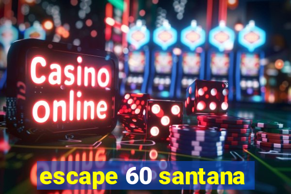 escape 60 santana