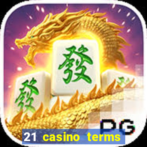 21 casino terms and conditions