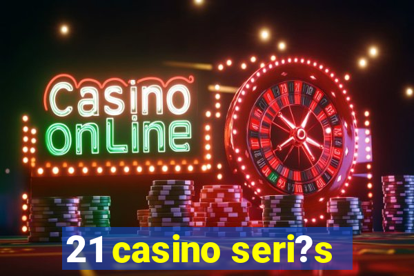 21 casino seri?s