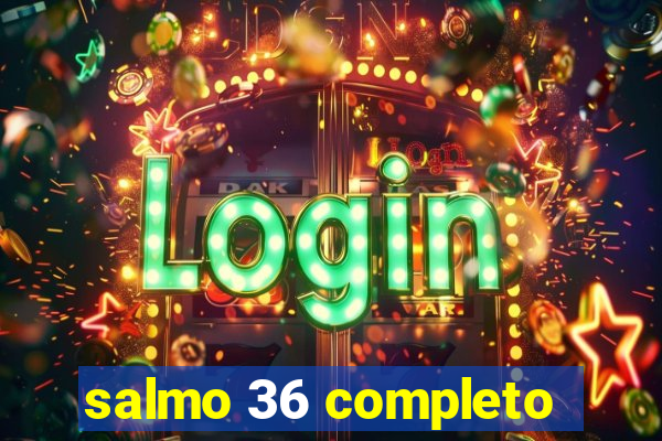 salmo 36 completo