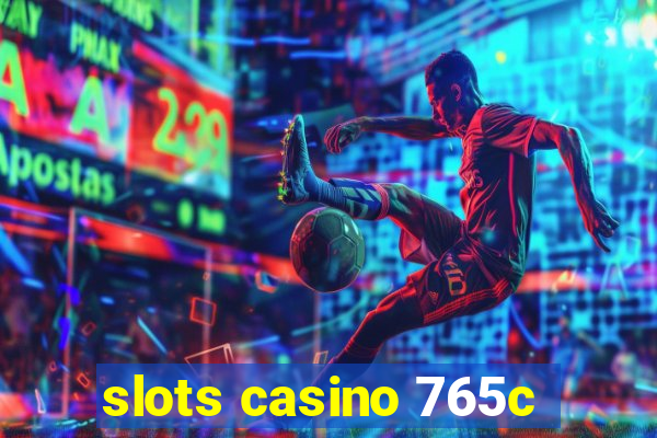 slots casino 765c