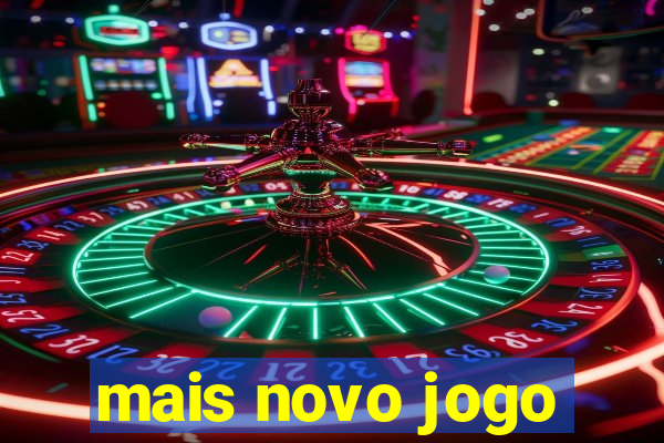 mais novo jogo