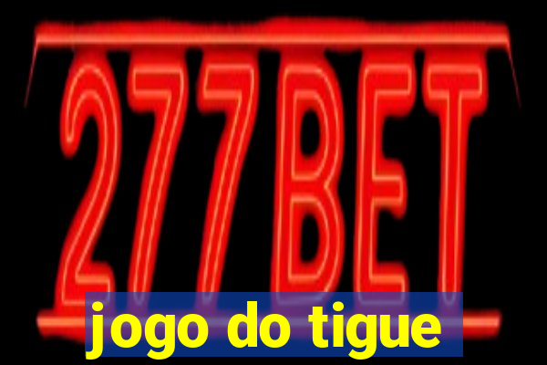 jogo do tigue