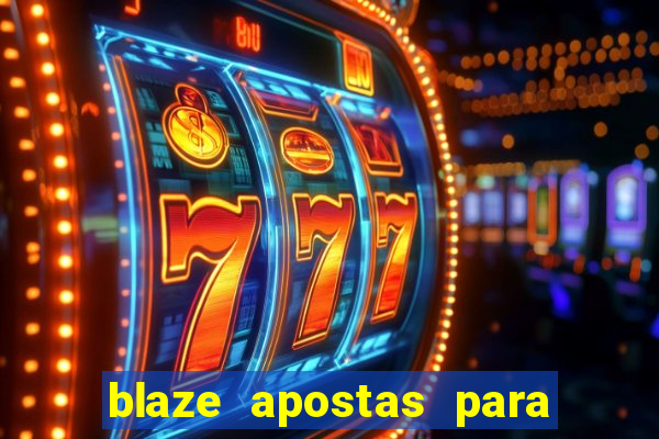 blaze apostas para ganhar dinheiro