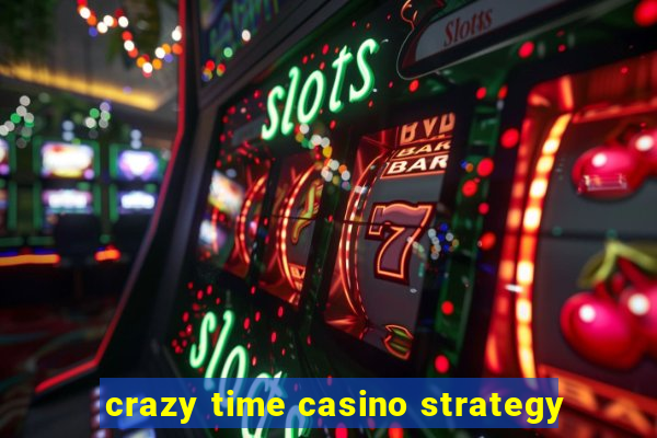 crazy time casino strategy