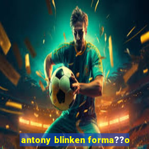 antony blinken forma??o