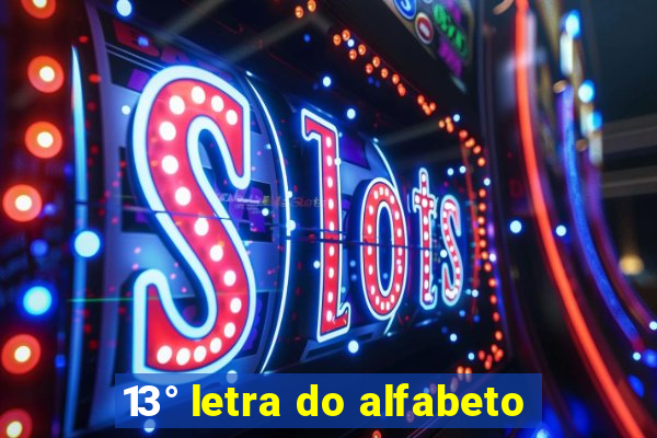 13° letra do alfabeto