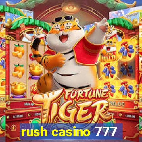 rush casino 777