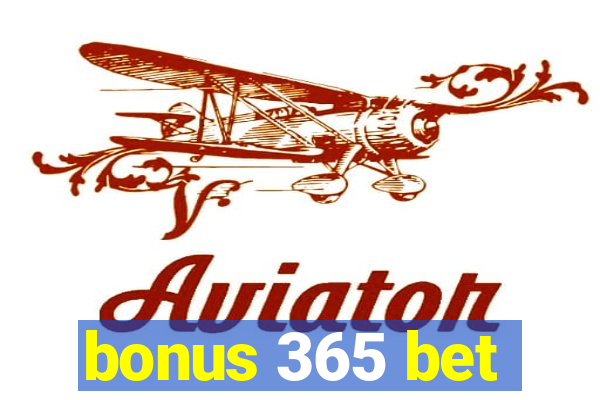 bonus 365 bet