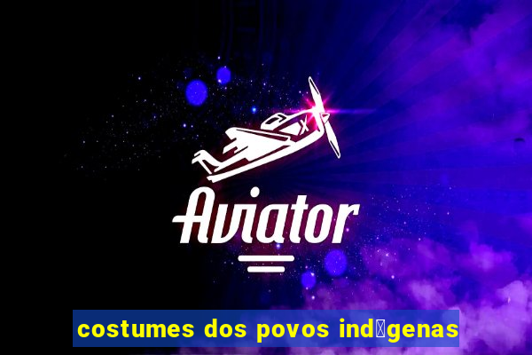 costumes dos povos ind铆genas