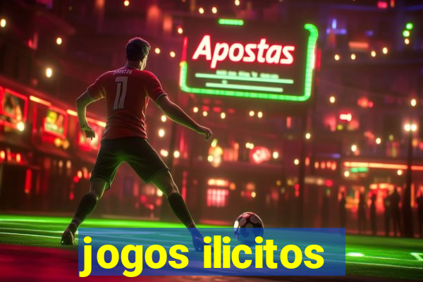 jogos ilicitos