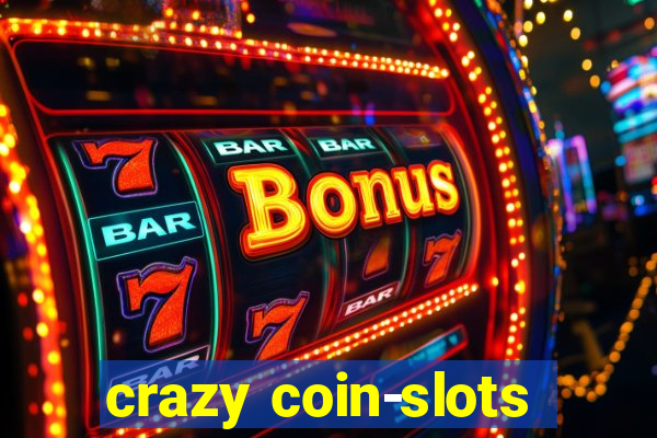 crazy coin-slots