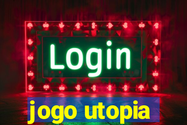 jogo utopia