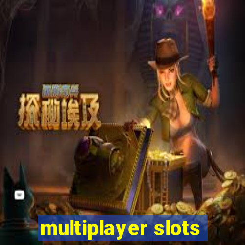 multiplayer slots