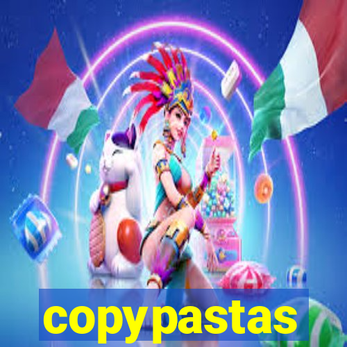 copypastas