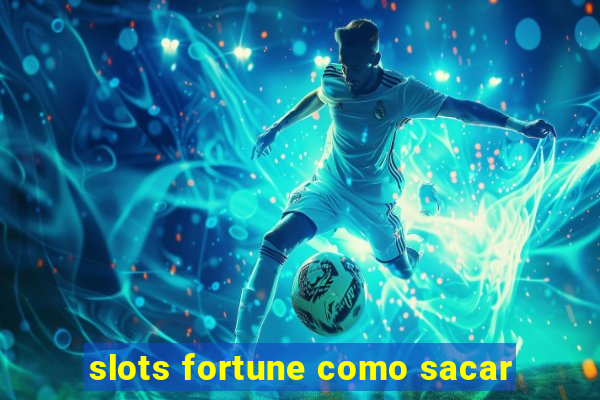 slots fortune como sacar