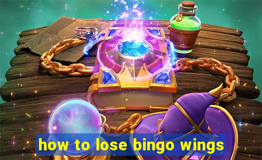 how to lose bingo wings