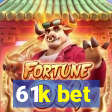 61k bet