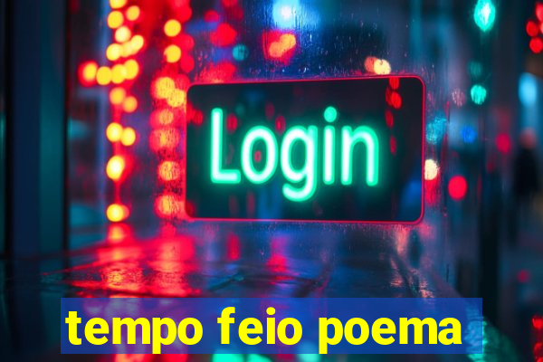 tempo feio poema