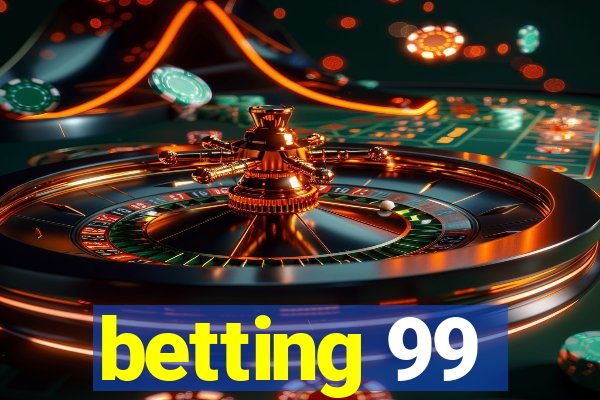 betting 99