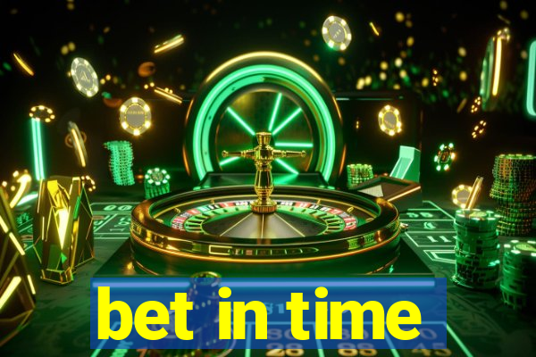 bet in time