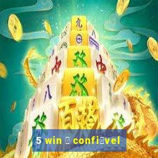 5 win 茅 confi谩vel