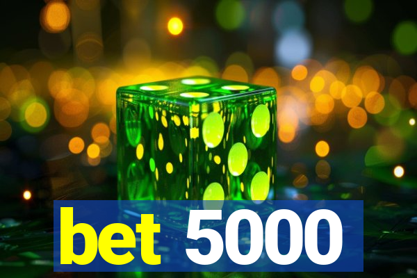 bet 5000